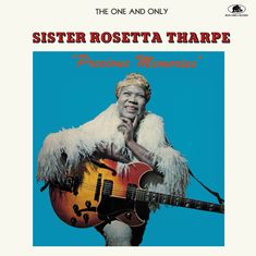 Oben steht: "THE ONE AND ONLY SISTER ROSETTA THARPE." Unten "Precious Memories." Eine Frau mit Gitarre vor blauem Hintergrund.
