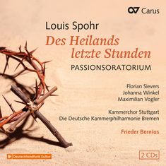 Louis Spohr (1784-1859): Passionsoratorium "Des Heilands letzte Stunden", CD