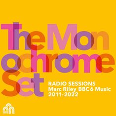 The Monochrome Set: Radio Sessions (Marc Riley BBC6 Music 2011 - 2022), CD