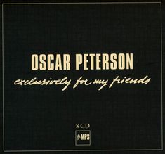 Oscar Peterson (1925-2007): Exclusively For My Friends, CD