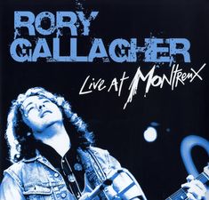 Oben steht "RORY GALLAGHER". Darunter "Live at Montreux". Eine Person spielt Gitarre und schaut nach oben.