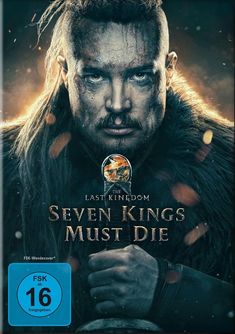 Ein Mann mit entschlossenem Blick, trägt Fellkleidung. Texte: „The Last Kingdom“, „Seven Kings Must Die“, FSK 16 Logo.