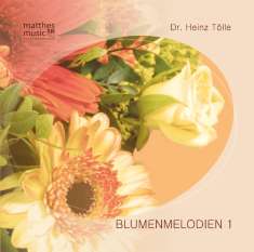 Dr. Heinz Tölle: Blumenmelodien,Vol.1 inkl.Booklet mit Gedichten, CD