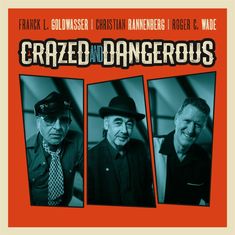 Franck L. Goldwasser, Christian Rannenberg & Roger C. Wade: Crazed And Dangerous, CD
