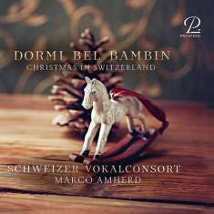 Schweizer Vokalconsort - Dormi bel Bambin (Christmas in Switzerland), CD