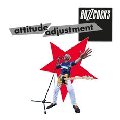 "Attitude Adjustment", "BUZZCOCKS". Ein Sänger spielt Gitarre und singt leidenschaftlich, vor einem roten Stern.