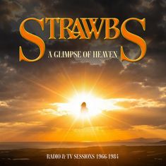 "Strawbs - A Glimpse of Heaven, Radio & TV Sessions 1966-1984." Sonnenuntergang über einer Landschaft, strahlendes Licht.
