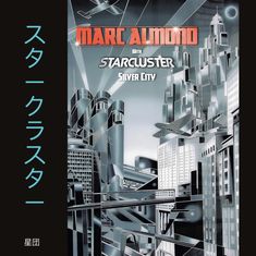 Text: "MARC ALMOND WITH STARCLUSTER SILVER CITY". Illustration einer futuristischen Stadt aus Metall und Flugzeugen.