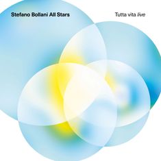 "Stefano Bollani All Stars", "Tutta vita live". Abstrakte Überlagerung von Kreisen in Blau, Gelb und Weiß.