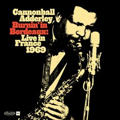 Cannonball Adderley (1928-1975): Burnin' In Bordeaux: Live in France 1969 (Limited Deluxe Edition), CD