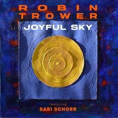 Robin Trower & Sari Schorr: Joyful Sky, CD