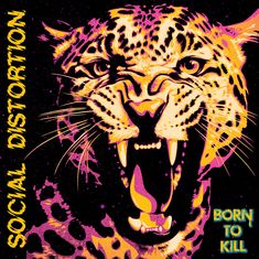„SOCIAL DISTORTION“ und „BORN TO KILL“ in gelber und blauer Schrift. Illustration eines brüllenden Leoparden.