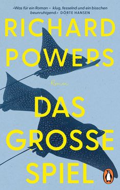 „Was für ein Roman – klug, fesselnd und ein bisschen beunruhigend.“ Dörte Hansen. Richard Powers: Das große Spiel. Zwei Rochen.