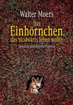 Walter Moers: Das Einhörnchen, das rückwärts leben wollte, Buch