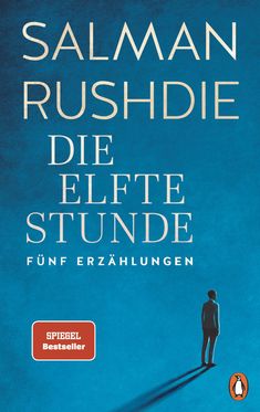 "Salman Rushdie: Die Elfte Stunde. Fünf Erzählungen. Spiegel Bestseller-Autor." Eine Person steht auf blauem Grund neben einem Pinguin-Logo.