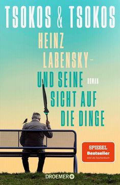 „TSOKOS & TSOKOS“ oben, „Heinz Labensky und seine Sicht auf die Dinge“ mittig, „SPIEGEL Bestseller“ unten. Mann auf Bank.