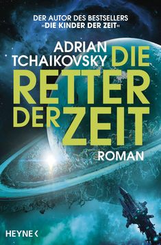 „Der Autor des Bestsellers 'Die Kinder der Zeit'. Adrian Tchaikovsky, 'Die Retter der Zeit', Roman.“ Ein Raumschiff und ein Planet im Weltraum.