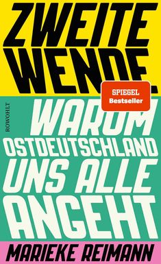 ZWEITE WENDE. WARUM OSTDEUTSCHLAND UNS ALLE ANGEHT. MARIEKE REIMANN. Farben: Gelb, Türkis, Rosa.