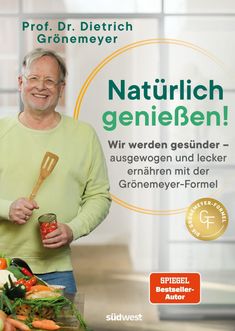 "Prof. Dr. Dietrich Grönemeyer: Natürlich genießen! Die Grönemeyer-Formel für eine gesunde Ernährung." Mann mit Kochlöffel.