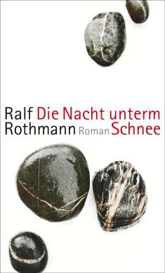 Ralf Rothmann: Die Nacht unterm Schnee, Buch