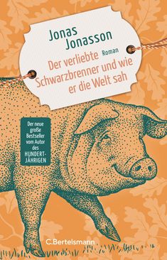 Jonas Jonasson: Der verliebte Schwarzbrenner und wie er die Welt sah, Buch