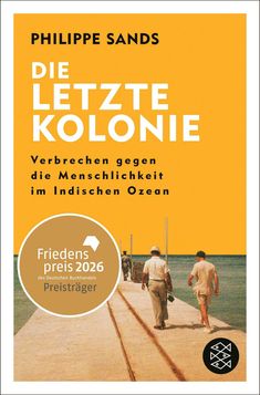 "PHILIPPE SANDS, DIE LETZTE KOLONIE, Verbrechen gegen die Menschlichkeit im Indischen Ozean."  
Illustration: Menschen am Steg.
