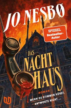 Titel: "Das Nacht Haus". Autor: Jo Nesbø. Illustration eines blutenden Telefonhörers vor einem düsteren Haus.