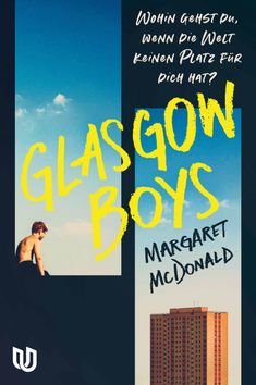 Text: "Wohin gehst du, wenn die Welt keinen Platz für dich hat? GLASGOW BOYS, Margaret McDonald." Ein Hemdloser Junge sitzt vor blauem Himmel und Hochhaus.