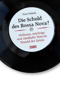 Text: "Schuld des Bossa Nova? Heilsame, mächtige und sündhafte Töne im Wandel der Zeiten" auf einer Vinyl-Schallplatte.