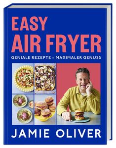 „EASY AIR FRYER“ oben in Rot, „GENIALE REZEPTE – MAXIMALER GENUSS“ in Weiß, „JAMIE OLIVER“ unten. Essen und Mann mit Burger.