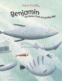 Rocio Bonilla: Benjamin. Ein kleiner Fisch mit großem Mut, Buch