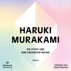Haruki Murakami: Die Stadt und ihre ungewisse Mauer, MP3