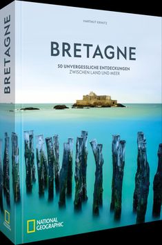 „BRETAGNE“, „50 unvergessliche Entdeckungen zwischen Land und Meer“ von Hartmut Krinitz. National Geographic Logo.