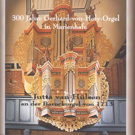 300 Jahre Gerhard von Holy-Orgel in Marienhafe, CD