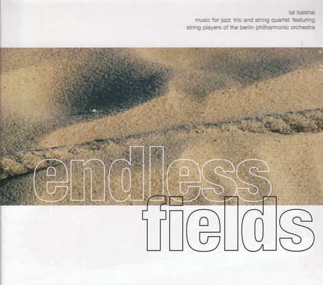 Tal Balshai (geb. 1969): Endless Fields, CD