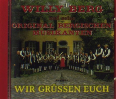 Willy Berg &amp; seine Orig.Bergischen Musikanten: Wir grüßen Euch, CD