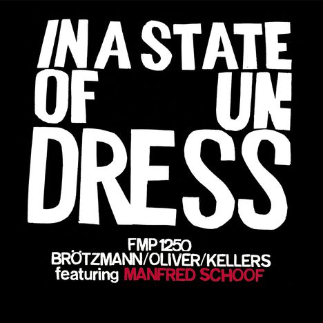 Peter Brötzmann, Jay Oliver &amp; Willi Kellers: In A State Of Undress (Limited Edition), LP
