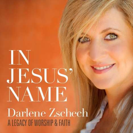 Darlene Zschech: In Jesus' Name: A Legacy Of Worship &amp; Faith, CD