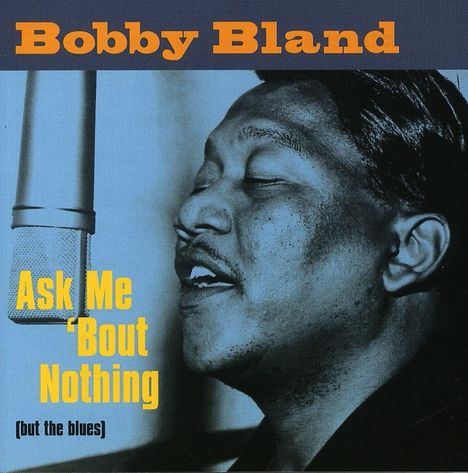 Bobby 'Blue' Bland: Ask Me 'Bout Nothing, CD