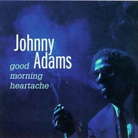 Johnny Adams: Good Morning Heartache, CD