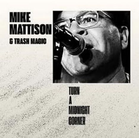 Text: "MIKE MATTISON & TRASH MAGIC" oben links, "TURN A MIDNIGHT CORNER" unten. Foto eines Mannes am Mikrofon.