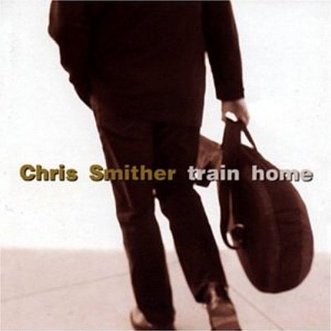 Chris Smither: Train Home, CD