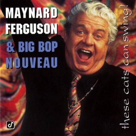 Maynard Ferguson (1928-2006): These Cats Can Swing, CD