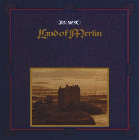 Jon Mark (geb. 1943): Land Of Merlin, CD