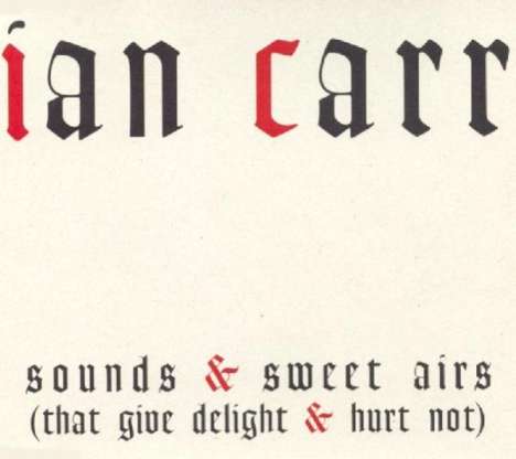 Ian Carr (1933-2009): Sounds &amp; Sweet Airs, CD