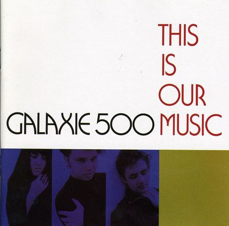 Galaxie 500: This Is Our Music, CD