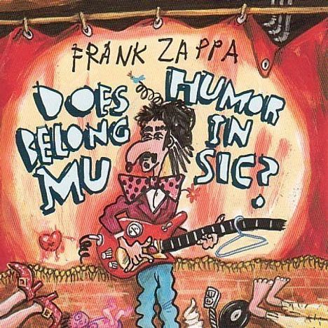 Frank Zappa (1940-1993): Does Humor Belong In Music, CD