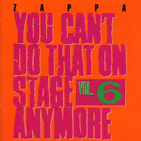 Frank Zappa (1940-1993): You Can't Do That On Stage Anymore Vol. 6, 2 CDs