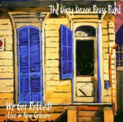 Dirty Dozen Brass Band: We Got Robbed: Live In New Orleans, CD