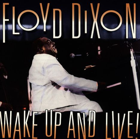 Floyd Dixon (1929-2006): Wake Up And Live!, CD